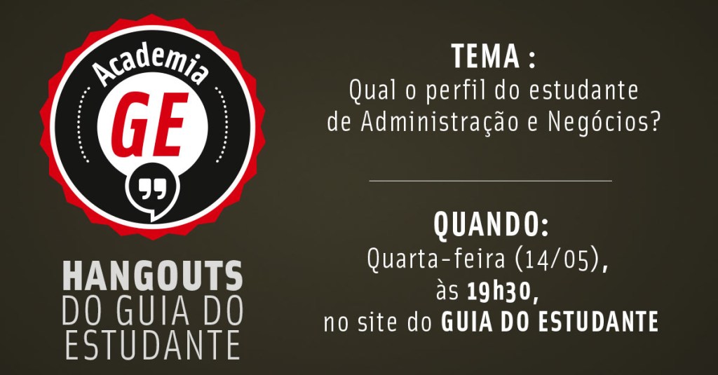 Academia GE: Hangout discute qual o perfil do estudante de Administração e Negócios