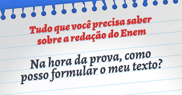 Tudo que você precisa saber sobre a redação do Enem – parte 2: Como formular o texto