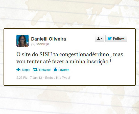 Muitos usuários do Twitter usaram a rede social para comentar o processo de inscrição no Sisu, programa do Ministério da Educação (MEC) que seleciona estudantes para as universidades federais. Mais de 620 mil candidatos se inscreveram até as 16h desta segunda-feira (7). Enquanto alguns reclamavam de falhas, outros contavam que haviam conseguido efetuar o processo normalmente. As primeiras notas de cortes de cada curso e a classificação parcial estarão disponíveis no sistema a partir das 2h da madrugada de terça-feira. Muitos usuários do Twitter usaram a rede social para comentar o processo de inscrição no Sisu, programa do Ministério da Educação (MEC) que seleciona estudantes para as universidades federais. Mais de 620 mil candidatos se inscreveram até as 16h desta segunda-feira (7). Enquanto alguns reclamavam de falhas, outros contavam que haviam conseguido efetuar o processo normalmente. As primeiras notas de cortes de cada curso e a classificação parcial estarão disponíveis no sistema a partir das 2h da madrugada de terça-feira.