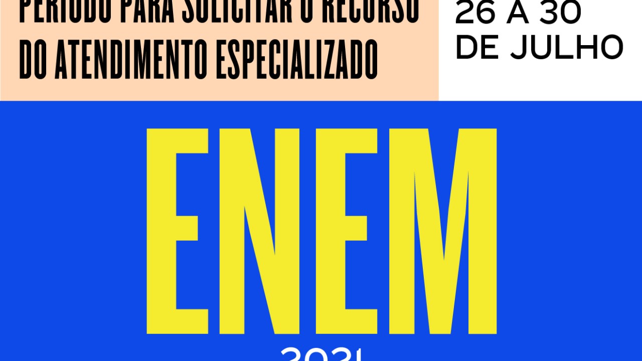 Escrito "período para solicitar o recurso do atendimento especializado", "Enem 2021", "26 a 30 de julho"