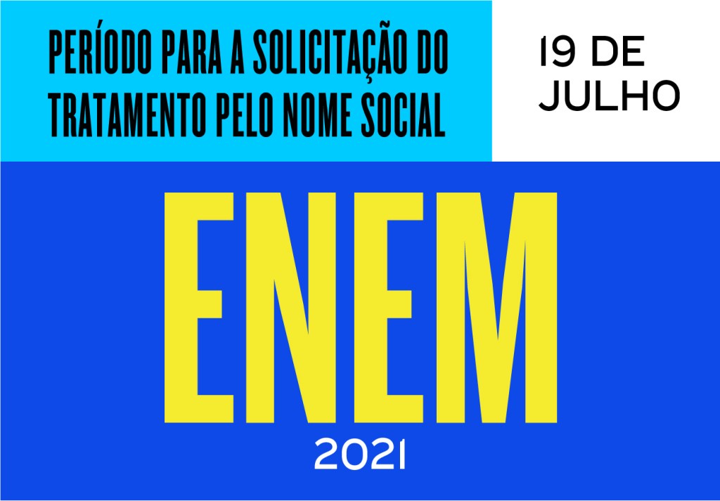 Banner nas cores azul claro, azul escuro, branco e amarelo escrito "Período para a solicitação do tratamento pelo nome social Enem 2021 19 de julho"