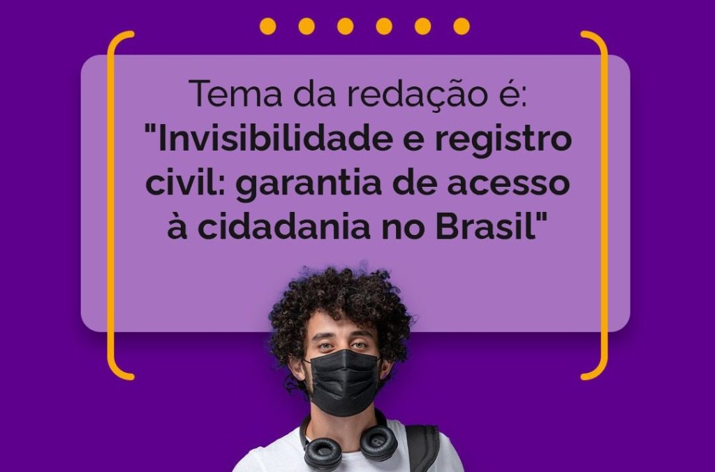 Redação Enem 2021: Invisibilidade, registro civil e o acesso à cidadania