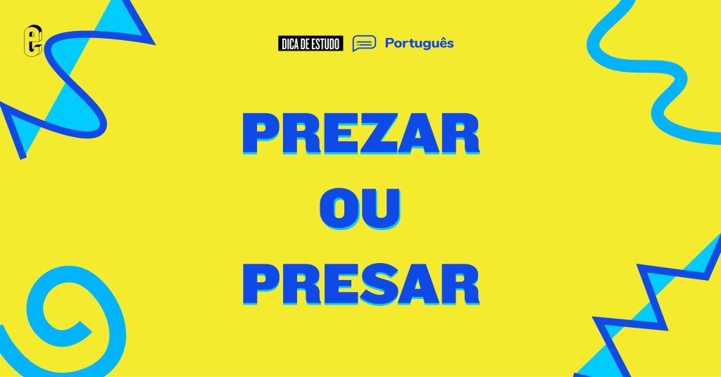 Prezar ou presar?