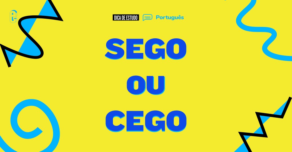 Cego ou sego?