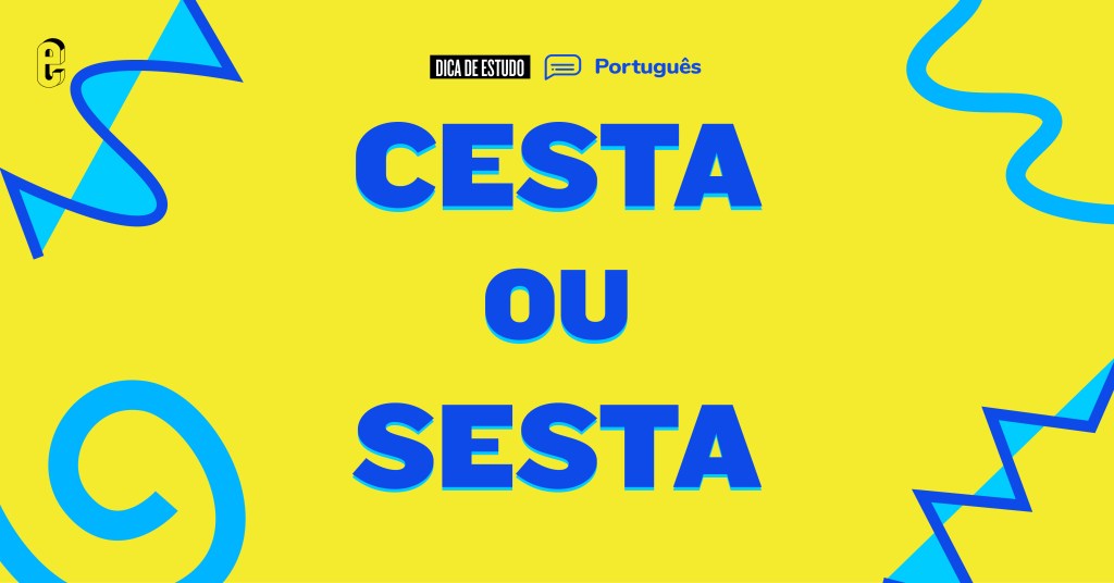 “Sesta” ou “cesta”: qual é o certo?