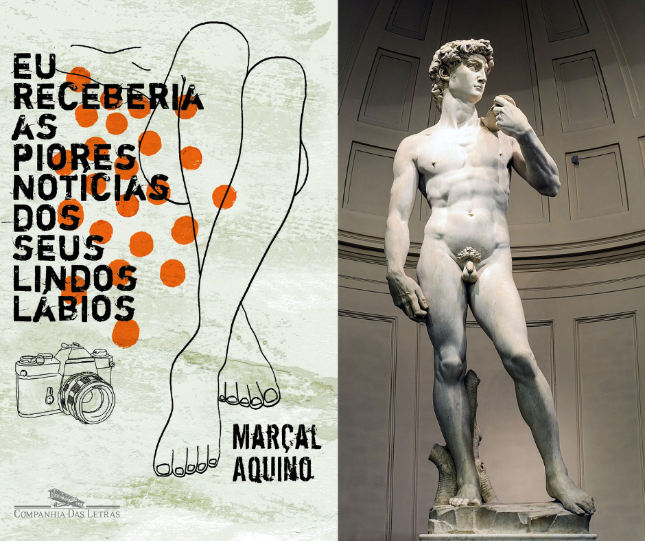 Duas obras censuradas em sala de aula: "Eu receberia as piores notícias dos seus lindos lábios", de Marçal Aquino, e a estátua Davi, de Michelangelo.