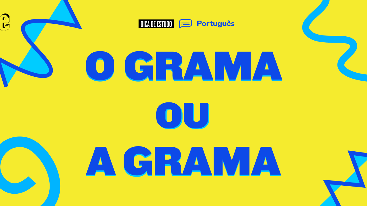 "Grama" é uma palavra masculina ou feminina? Os dois! Entenda como usar cada uma