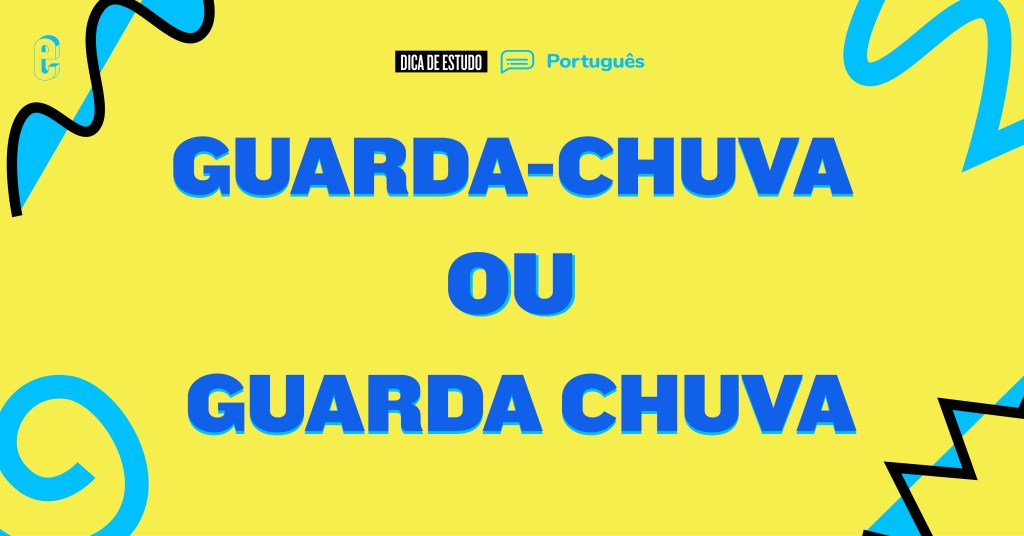 Guarda-chuva ou guarda chuva: qual é o certo?