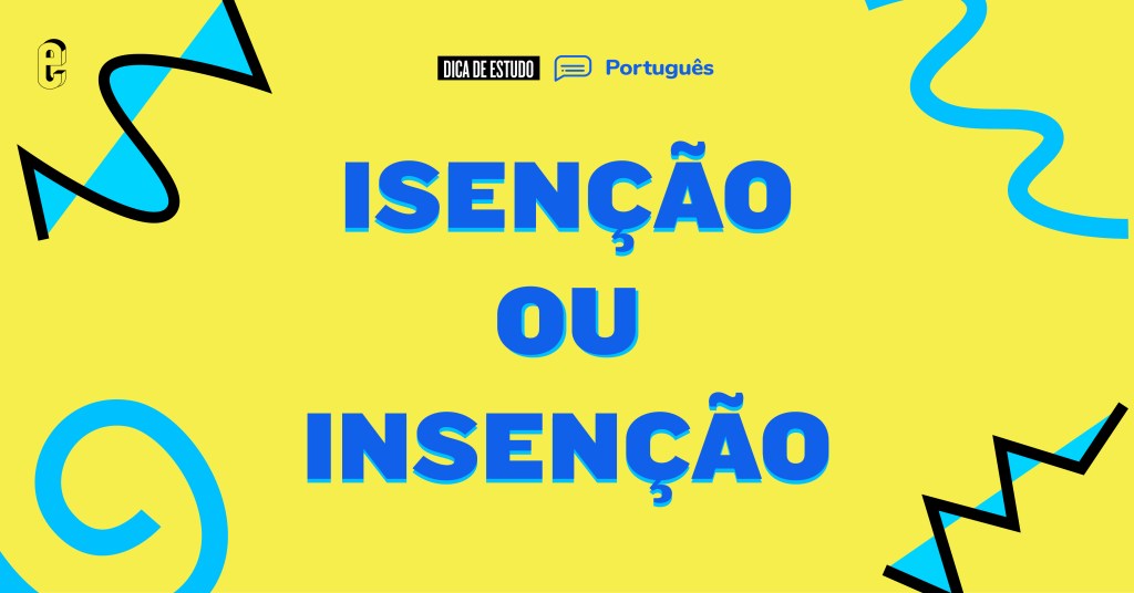 Qual é a forma correta de escrever "isenção"?