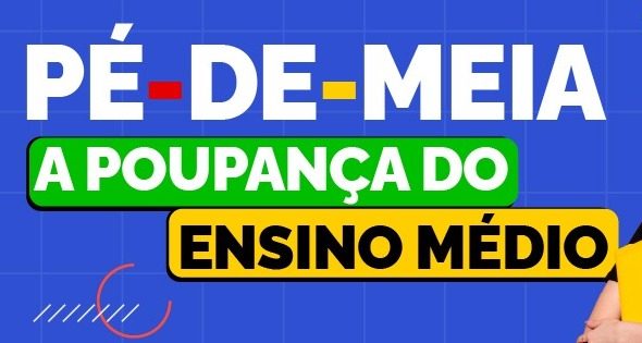 Cartaz com logo do programa Pé-de-Meia, do Governo Federal