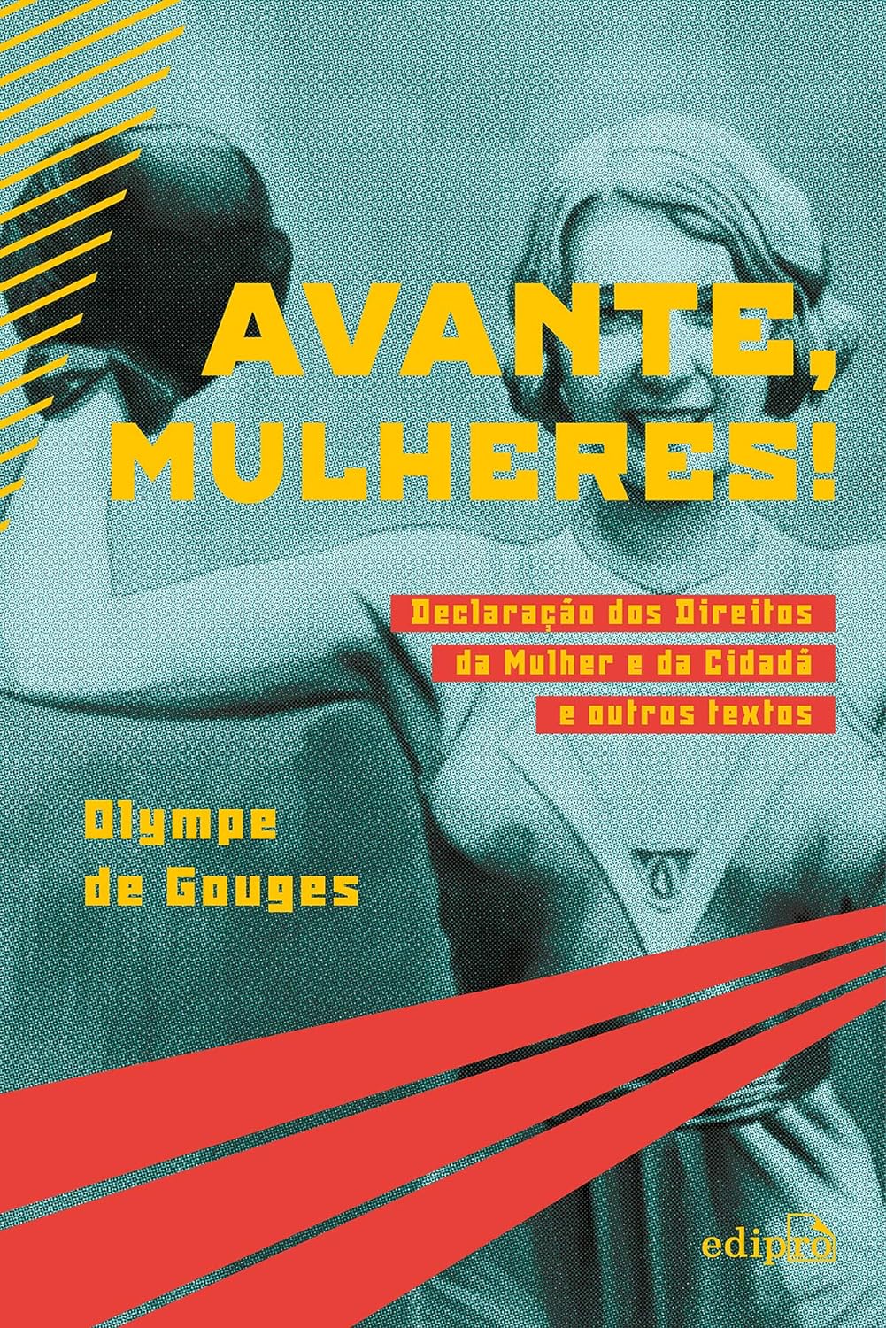 capa do livro Avante, Mulheres!: Declaração dos Direitos da Mulher e da Cidadã e outros textos